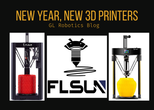 New Year New 3d Printers GL Robotics Blog