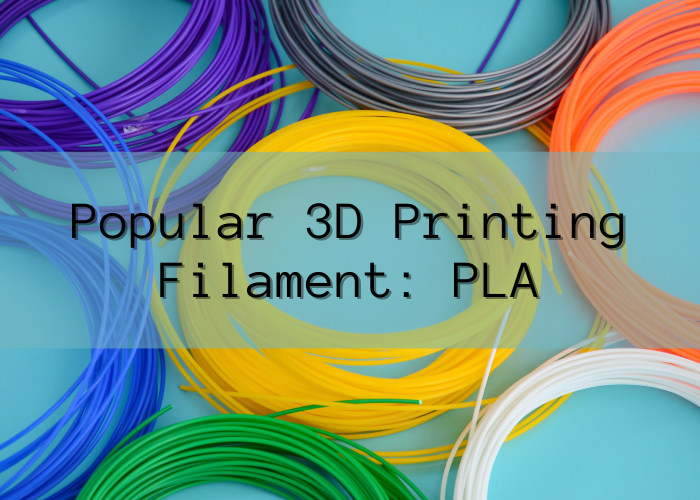 Popular 3D Printing Filament: PLA Blog