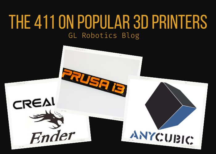 The 411 On Popular 3D Printers GL Robotics News